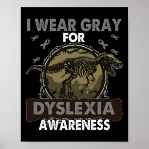 I Wear Grey For Dyslexia Awareness Poster