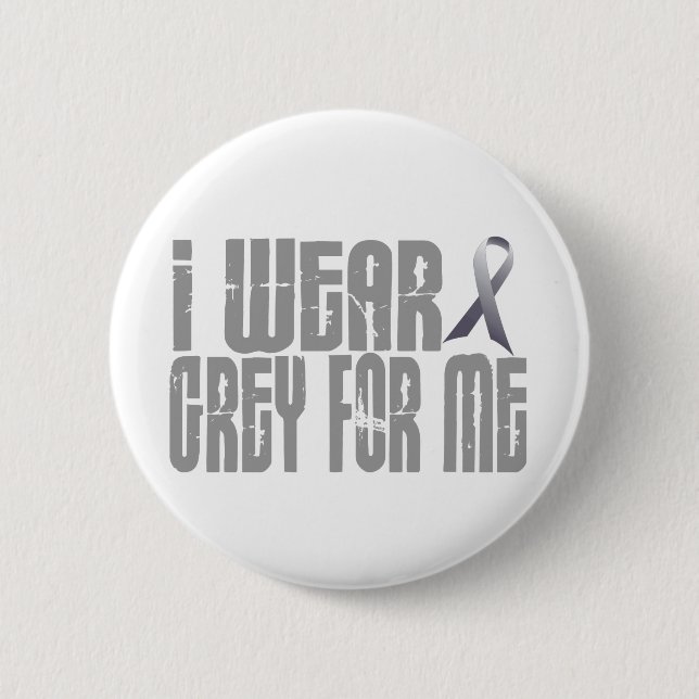 I Wear Grey For ME 16 6 Cm Round Badge (Front)