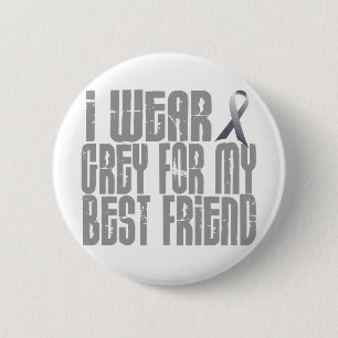 I Wear Grey For My BEST FRIEND 16 6 Cm Round Badge