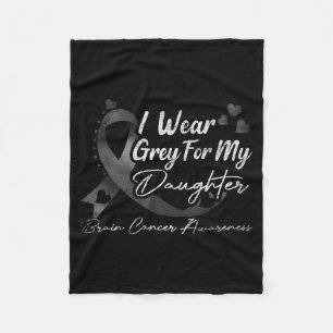 I Wear Grey For My Daughter Brain Cancer Awareness Fleece Blanket