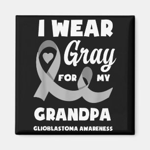 I Wear Grey For My Grandpa Glioblastoma Awareness Magnet