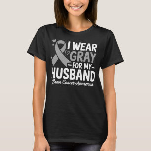 I Wear Grey For My Husband Brain Cancer Awareness T-Shirt