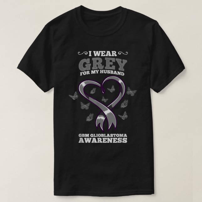 I Wear Grey For My Husband GBM Glioblastoma Awaren T-Shirt (Design Front)