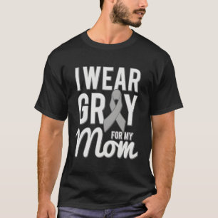I Wear Grey For My Mum Brain Cancer Awareness T-Shirt