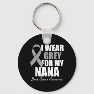 I Wear Grey For My Nana Brain Cancer Awareness Key Ring