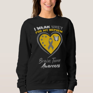 I Wear Grey For My Nephew Brain Tumour Awareness Sweatshirt