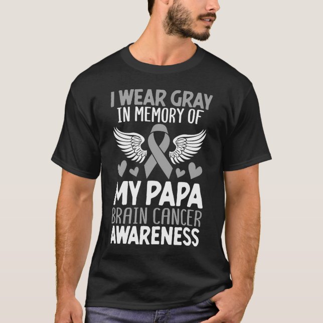 I Wear Grey For My Papa Brain Cancer Awareness Gra T-Shirt (Front)