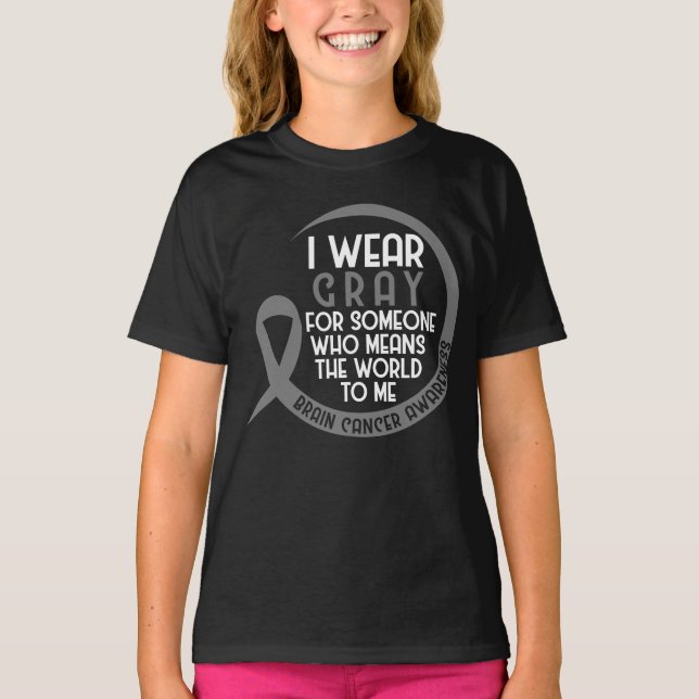 I Wear Grey For Someone  Brain Tumour Grey Ribbon T-Shirt (Front)