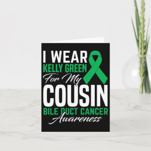I Wear Kelly Green For My Cousin Bile Duct Cancer Card