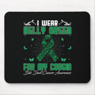 I Wear Kelly Green For My Cousin Bile Duct Cancer  Mouse Pad