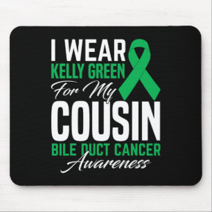 I Wear Kelly Green For My Cousin Bile Duct Cancer Mouse Pad