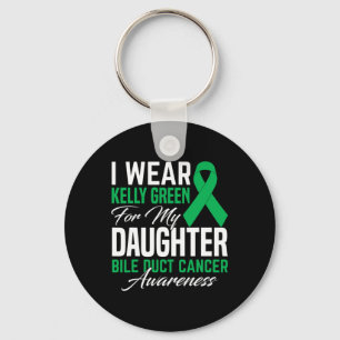 I Wear Kelly Green For My Daughter Bile Duct Cance Key Ring