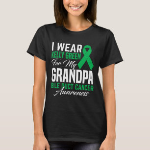 I Wear Kelly Green For My Grandpa Bile Duct Cancer T-Shirt