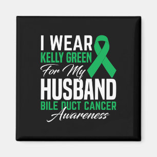 I Wear Kelly Green For My Husband Bile Duct Cancer Magnet