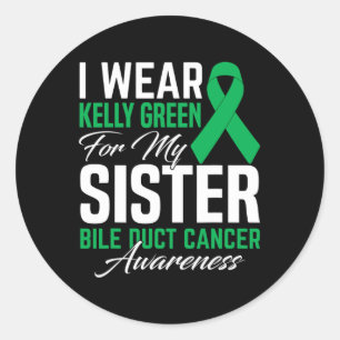 I Wear Kelly Green For My Sister Bile Duct Cancer Classic Round Sticker