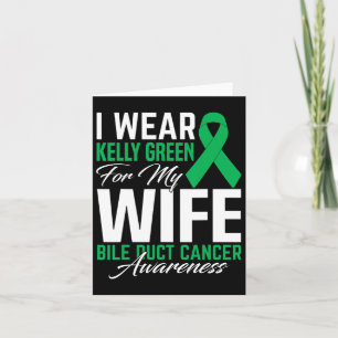 I Wear Kelly Green For My Wife Bile Duct Cancer Aw Card