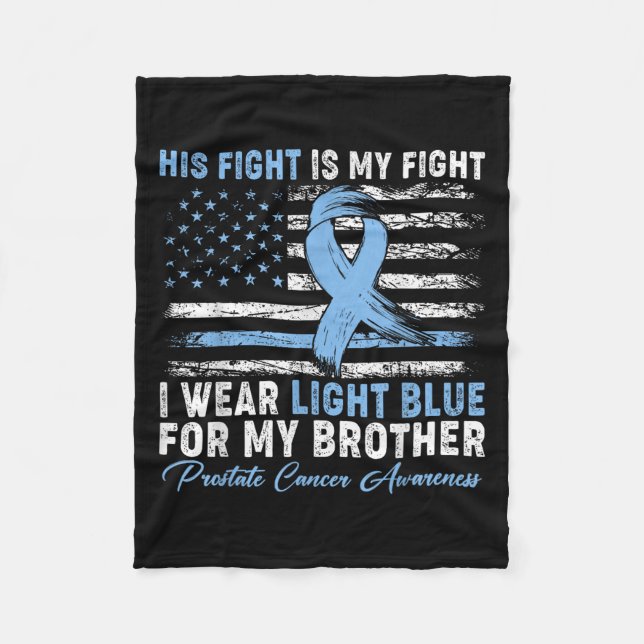 I Wear Light Blue For My Brother Prostate Cancer A Fleece Blanket (Front)