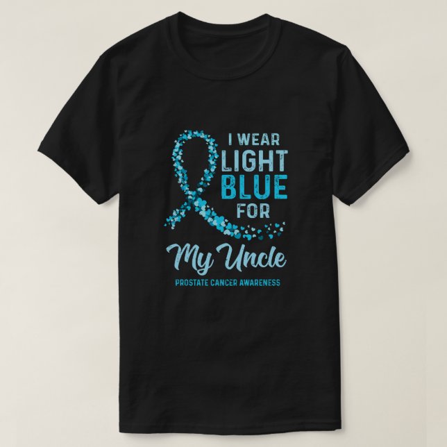 I Wear Light Blue For My Uncle Prostate Cancer Awa T-Shirt (Design Front)
