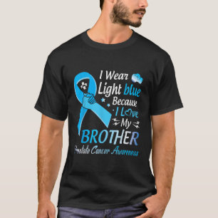 I Wear Light Blue I Love My Brother Prostate Cance T-Shirt