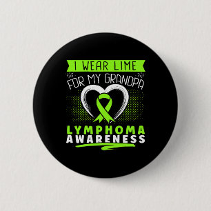 I Wear Lime For My Grandpa Lymphoma Awareness Hear 6 Cm Round Badge