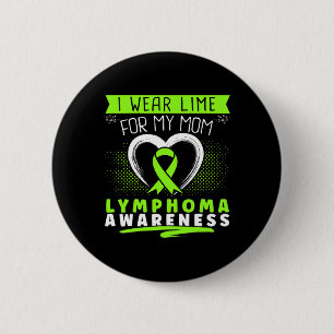 I Wear Lime For My Mum Lymphoma Awareness Heart 6 Cm Round Badge