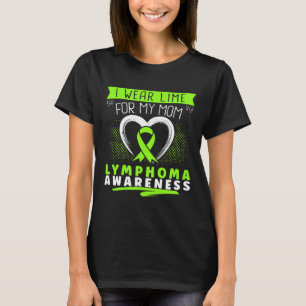 I Wear Lime For My Mum Lymphoma Awareness Heart T-Shirt