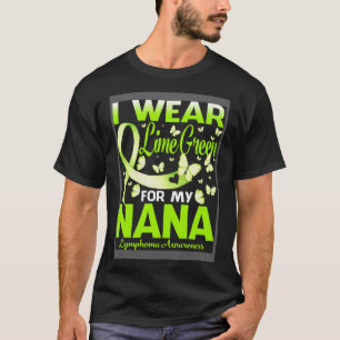 I Wear Lime Green For My Nana Lymphoma Awareness T-Shirt