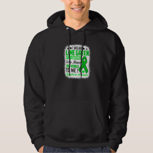 I Wear Lime Green For Someone Means World Lymphoma Hoodie
