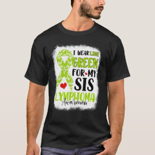 I Wear Lime Green Sis Lymphoma Awareness Month War T-Shirt