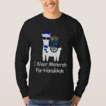 I Wear Menorah For Hanukkah Menorah Hanukkah Llama T-Shirt<br><div class="desc">I Wear Menorah For Hanukkah Menorah Hanukkah Llama Costume</div>