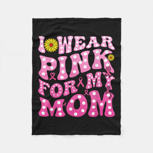 I Wear Nk For My Mum Suprt Breast Cancer Awareness Fleece Blanket (Front)