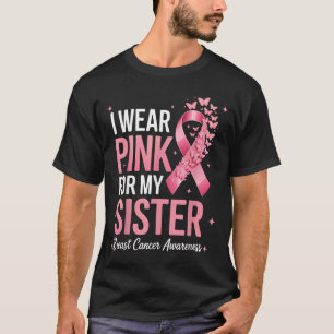 I Wear Nk For My Sister Breast Cancer Awareness 3 T-Shirt