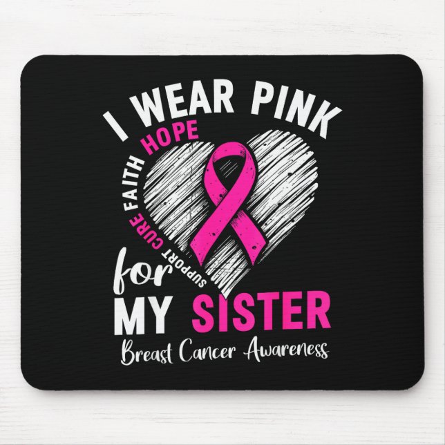 I Wear Nk For My Sister Breast Cancer Awareness Su Mouse Pad (Front)