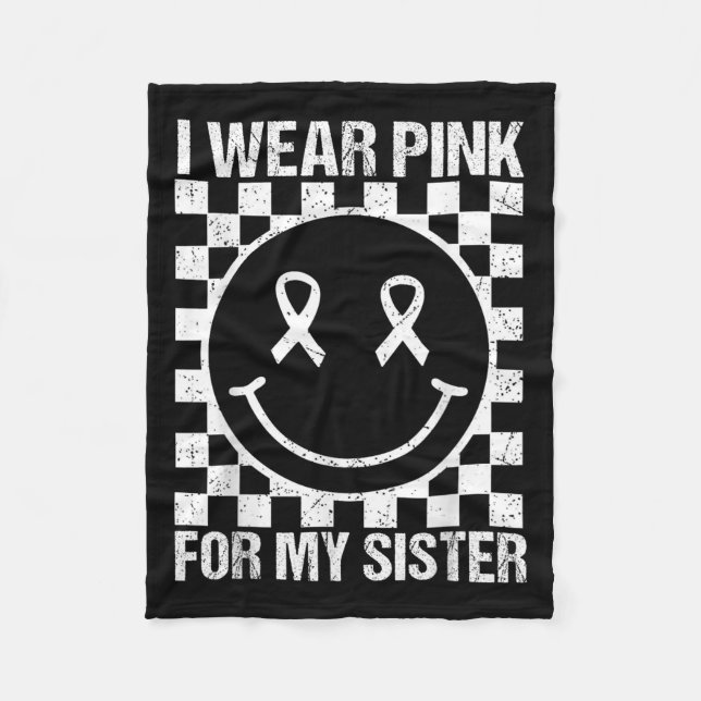 I Wear Nk For My Sister Smile Face Breast Cancer B Fleece Blanket (Front)