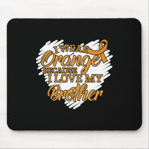 I Wear Orange Because I Love My Brother Leukaemia Mouse Pad