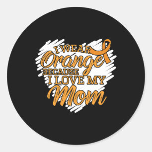 I Wear Orange Because I Love My Mum For Leukaemia Classic Round Sticker