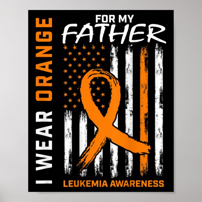 I Wear Orange Dad Father Leukaemia Awareness Ameri Poster (Front)