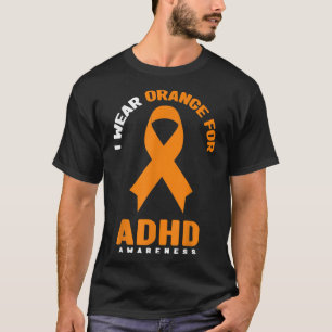 I Wear Orange For ADHD Awareness Month 795 T-Shirt