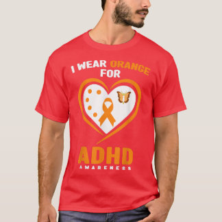 I Wear Orange For ADHD Awareness Month  T-Shirt