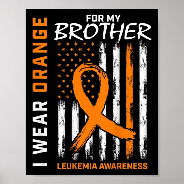 I Wear Orange For Brother Leukaemia Awareness Amer Poster (Front)