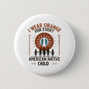 I Wear Orange For Every American Native Child Appa 6 Cm Round Badge