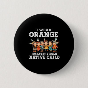 I Wear Orange For Every American Native Child Indi 6 Cm Round Badge