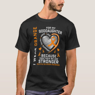 I Wear Orange For Goddaughter Multiple Sclerosis A T-Shirt
