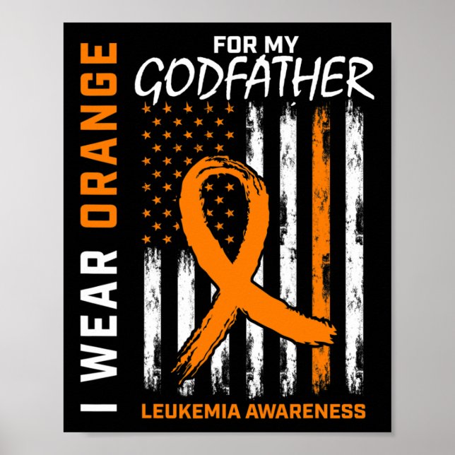 I Wear Orange For Godfather Leukaemia Awareness Am Poster (Front)