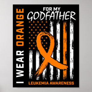 I Wear Orange For Godfather Leukemia Awareness Ame Poster