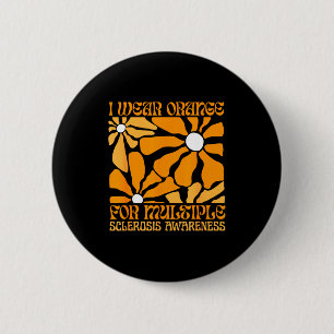 I Wear Orange For Ms Multiple Sclerosis Awareness 6 Cm Round Badge