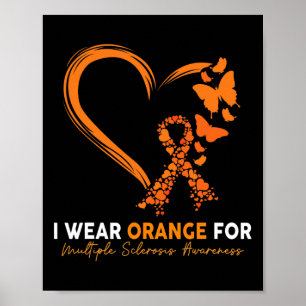 I Wear Orange For Multiple Sclerosis Awareness Ms Poster