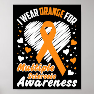 I Wear Orange For Multiple Sclerosis Awareness Poster