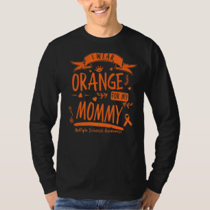 I Wear Orange For Mummy MS & Multiple Sclerosis Aw T-Shirt
