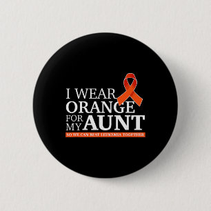 I Wear Orange For My Aunt So We Can Beat Leukaemia 6 Cm Round Badge